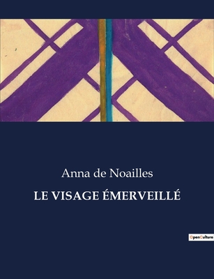 Le visage ?merveill? - De Noailles, Anna