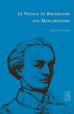 Le Voyage de Baudelaire aux Mascareignes - Urruty, Jean