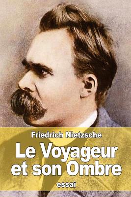 Le Voyageur et son Ombre - Albert, Henri (Translated by), and Nietzsche, Friedrich Wilhelm