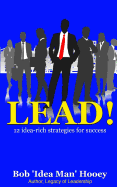 Lead!: 12 idea-rich leadership success secrets