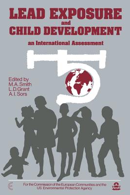 Lead Exposure and Child Development: An International Assessment - Smith, M (Editor), and Grant, L (Editor), and Sors, A I (Editor)