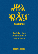 Lead, Follow, or Get Out of the Way: How to Be a More Effective Leader in Today′s Schools