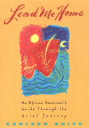 Lead Me Home:: An African-American's Guide Through the Grief Journey - Brice, Carleen