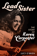 Lead Sister: The Story of Karen Carpenter