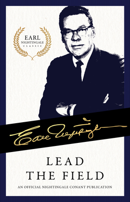 Lead the Field: An Official Nightingale Conant Publication - Nightingale, Earl