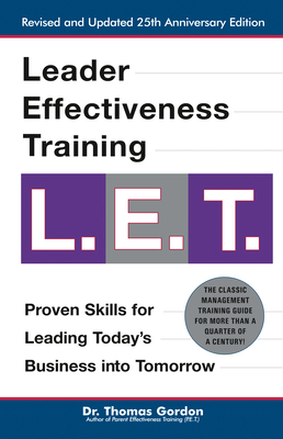 Leader Effectiveness Training: L.E.T. (Revised): L.E.T. - Gordon, Thomas, PH.D.