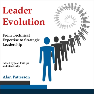 Leader Evolution: From Technical Expertise to Strategic Leadership - Menasche, Steve (Read by), and Phillips, Jean (Editor), and Gully, Stan (Editor)