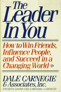 Leader in You: How to Win Friends, Influence People, and Succeed in a Changing World