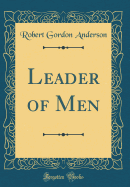 Leader of Men (Classic Reprint)