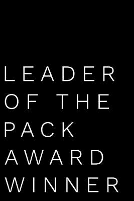 Leader of the Pack Award Winner: 110-Page Blank Lined Journal Funny Office Award Great for Coworker, Boss, Manager, Employee Gag Gift Idea - Press, Kudos Media