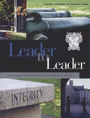 Leader to Leader, Leadership Breakthroughs from West Point: A Special Supplement, 2005 - LeBoeuf, Joe (Editor), and Kolditz, Thomas A (Editor), and Crandall, Doug, Major (Editor)