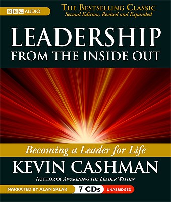 Leaderhip from the Inside Out: Becoming a Leader for Life - Cashman, Kevin, and Sklar, Alan (Narrator)