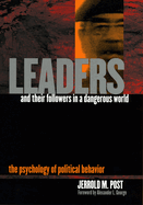 Leaders and Their Followers in a Dangerous World: The Psychology of Political Behavior