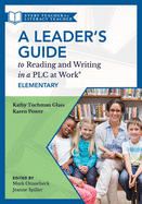 Leader's Guide to Reading and Writing in a Plc at Work(r), Elementary: (The Ultimate Guide to Leading Literacy Instruction Efforts in an Elementary Setting)