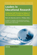Leaders in Educational Research: Intellectual Self Portraits by Fellows of the International Academy of Education