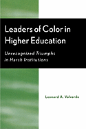 Leaders of Color in Higher Education: Unrecognized Triumphs in Harsh Institutions