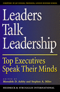 Leaders Talk Leadership: Top Executives Speak Their Minds