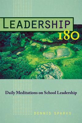 Leadership 180: Daily Meditations on School Leadership - Sparks, Dennis