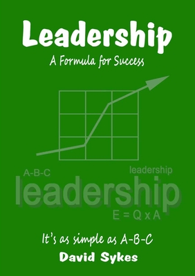 Leadership, A Formula for Success - Sykes, David