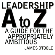 Leadership A to Z: A Guide for the Appropriately Ambitious