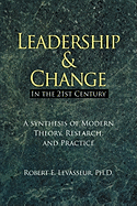 Leadership and Change in the 21st Century: A Synthesis of Modern Theory, Research, and Practice