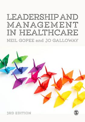 Leadership and Management in Healthcare - Gopee, Neil, and Galloway, Jo