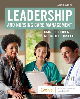 Leadership and Nursing Care Management - Joseph, M Lindell, PhD, RN, Faan, and Huber, Diane, PhD, RN, Faan
