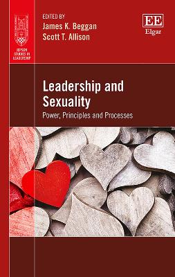 Leadership and Sexuality: Power, Principles and Processes - Beggan, James K (Editor), and Allison, Scott T (Editor)