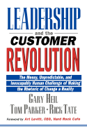 Leadership and the Customer Revolution: The Messy, Unpredictable, and Inescapably Human Challenge of Making the Rhetoric of Change a Reality
