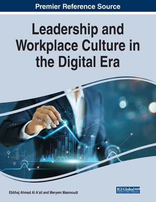 Leadership and Workplace Culture in the Digital Era - Al-A'Ali, Ebtihaj (Editor), and Masmoudi, Meryem (Editor)