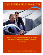 LEADERSHIP BASICS-An Easy Read, A Word In Season, And Rhema For Today's Leaders