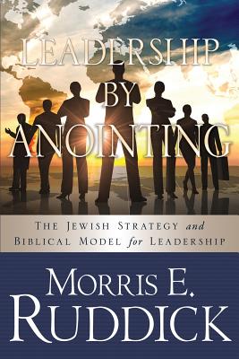 Leadership by Anointing - Ruddick, Morris E