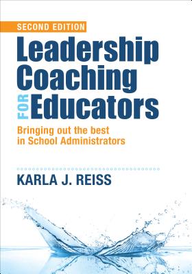 Leadership Coaching for Educators: Bringing Out the Best in School Administrators - Reiss, Karla (Editor)