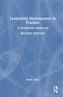 Leadership Development in Practice: A Complexity Approach - Flinn, Kevin