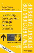 Leadership Development through Service-Learning: New Directions for Student Leadership, Number 150