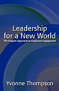 Leadership for a New World: The Organic Approach to Employee Engagement