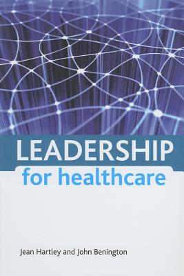 Leadership for Healthcare - Hartley, Jean, and Benington, John