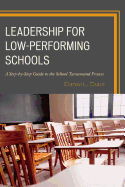 Leadership for Low-Performing Schools: A Step-By-Step Guide to the School Turnaround Process