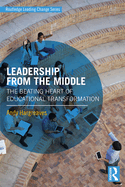 Leadership from the Middle: The Beating Heart of Educational Transformation