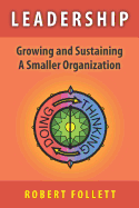 Leadership: Growing and Sustaining a Smaller Organization