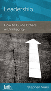 Leadership: How to Guide Others with Integrity