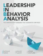 Leadership In Behavior Analysis: The Independent Variable That Advances Our Field