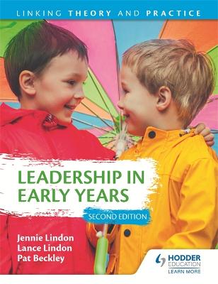 Leadership in Early Years 2nd Edition: Linking Theory and Practice - Lindon, Jennie, and Beckley, Pat, and Lindon, Lance