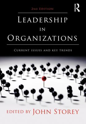 Leadership in Organizations: Current Issues and Key Trends - Storey, John (Editor)