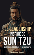 Leadership Inspir de Sun Tzu: Matrisez les Batailles du Quotidien