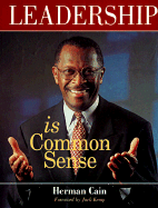 Leadership Is Common Sense - Cain, Herman