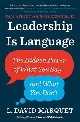 Leadership Is Language: The Hidden Power of What You Say--And What You Don't - Marquet, L David