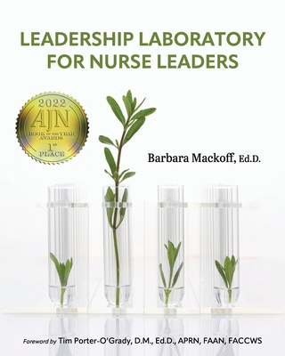 Leadership Laboratory for Nurse Leaders - Mackoff, Barbara