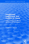 Leadership, Legitimacy, and Conflict in China: From a Charismatic Mao to the Politics of Succession