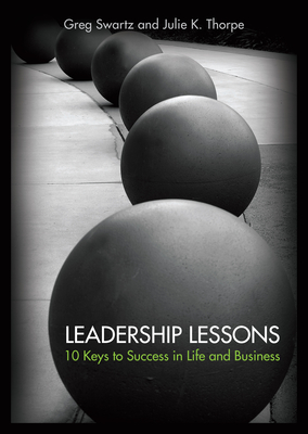 Leadership Lessons: 10 Keys to Success in Life and Business - Swartz, Jim, and Thorpe, Julie K